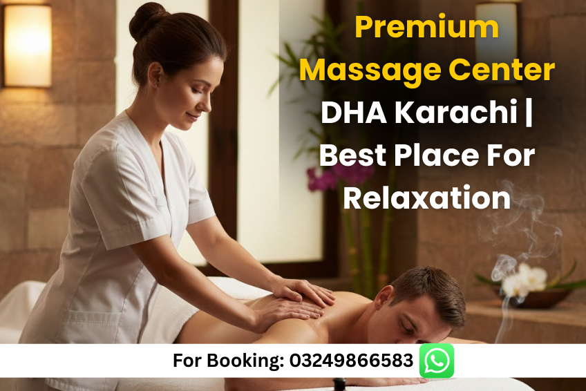 Read more about the article Premium Massage Center DHA Karachi | Best Place For Relaxation