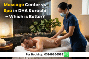 Read more about the article Massage Center vs Spa in DHA Karachi – Which is Better?